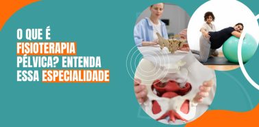 O que é Fisioterapia Pélvica?